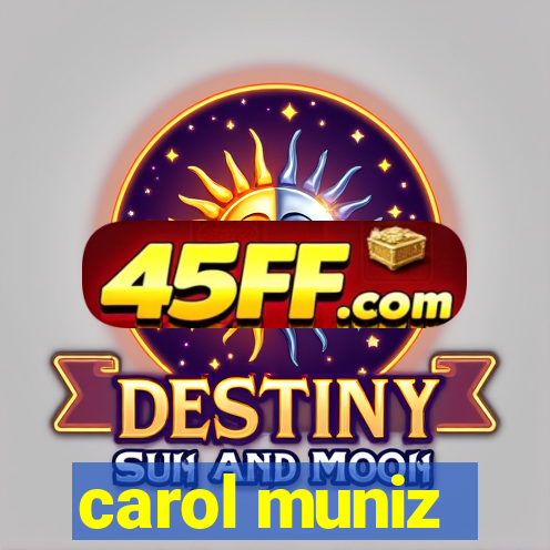 carol muniz